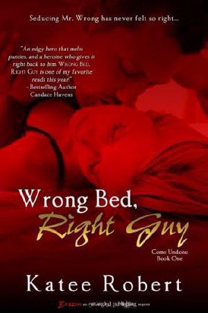 [Come Undone 01] • Wrong Bed, Right Guy